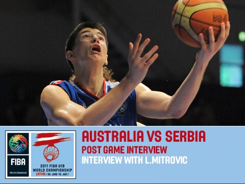 FIBAU19 - Postgame Interview Quarter Finals AUS v SRB L.Mitrovic